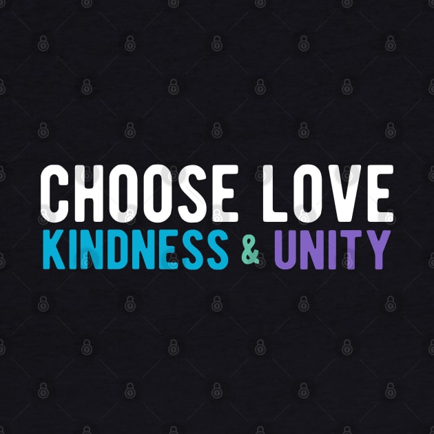 CHOOSE LOVE, KINDNESS & UNITY  white, blue, purple by Jitterfly